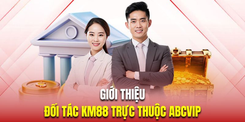 Đôi nét thông tin về nhà cái uy tín KM88