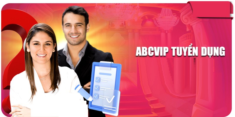 Tuyển dụng ABCVIP mang đến cơ hội làm việc mới mức lương khủng