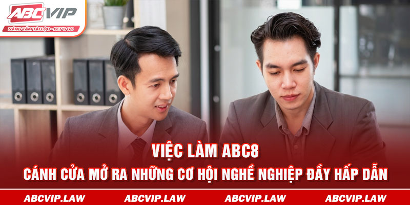 Việc Làm ABC8 – Cánh Cửa Mở Ra Những Cơ Hội Nghề Nghiệp Đầy Hấp Dẫn