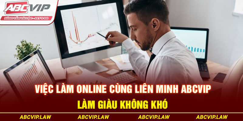 Việc Làm Online Cùng Liên Minh ABCVIP - Làm Giàu Không Khó