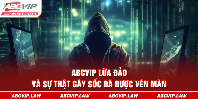 ABCVIP Lừa Đảo Và Sự Thật Gây Sốc Đã Được Vén Màn